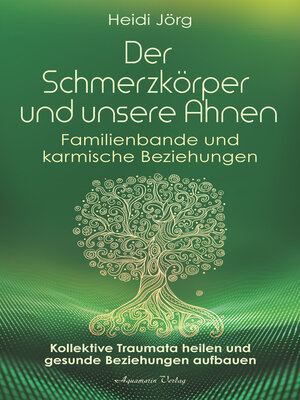 cover image of Der Schmerzkörper und unsere Ahnen. Kollektive Traumata heilen und gesunde Beziehungen aufbauen